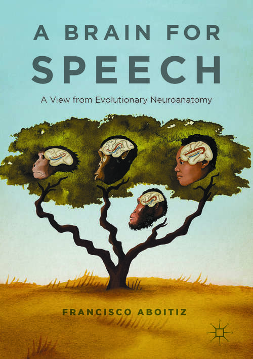 Book cover of A Brain for Speech: A View from Evolutionary Neuroanatomy
