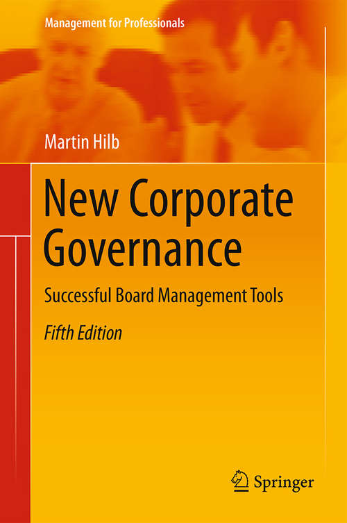 Book cover of New Corporate Governance: Successful Board Management Tools (5th ed. 2016) (Management for Professionals)