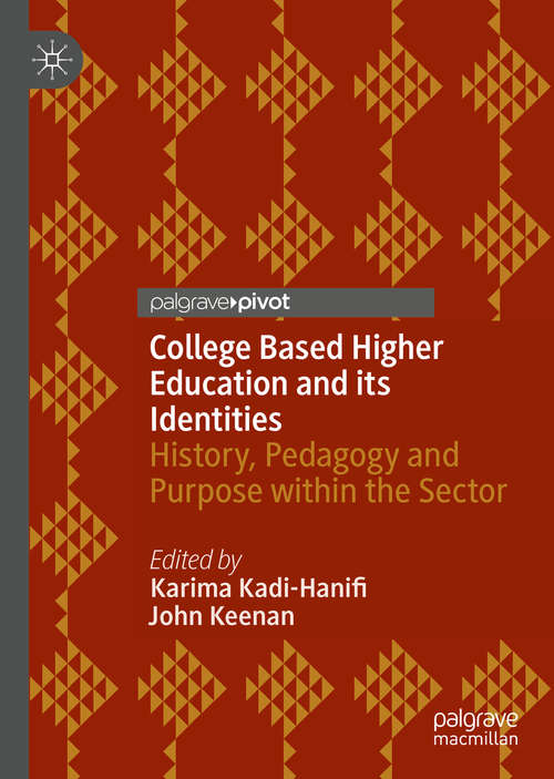 Book cover of College Based Higher Education and its Identities: History, Pedagogy and Purpose within the Sector (pdf) (1st ed. 2020)