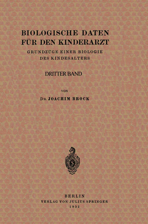 Book cover of Biologische Daten für den Kinderarzt: Grundzüge Einer Biologie des Kindesalters. Dritter band (1939)