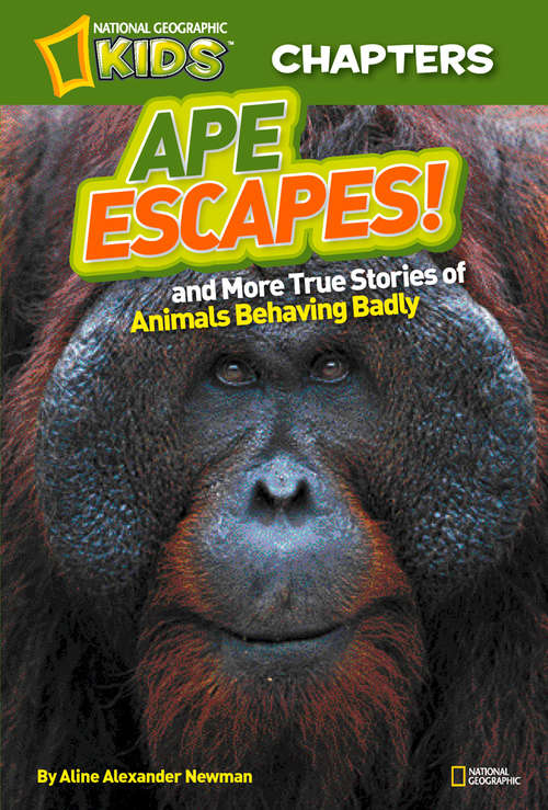 Book cover of National Geographic Kids Chapters: And More True Stories Of Animals Behaving Badly (ePub edition) (National Geographic Kids Chapters)