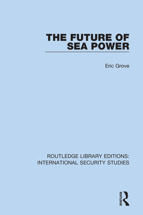 Book cover of The Future of Sea Power (Routledge Library Editions: International Security Studies #9)