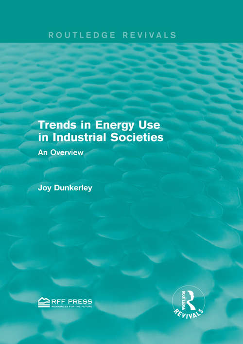 Book cover of Trends in Energy Use in Industrial Societies: An Overview (Routledge Revivals)