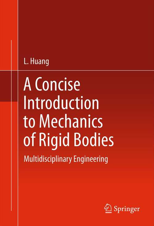 Book cover of A Concise Introduction to Mechanics of Rigid Bodies: Multidisciplinary Engineering (2012)