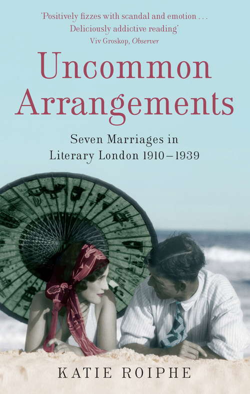 Book cover of Uncommon Arrangements: Seven Marriages in Literary London 1910 -1939