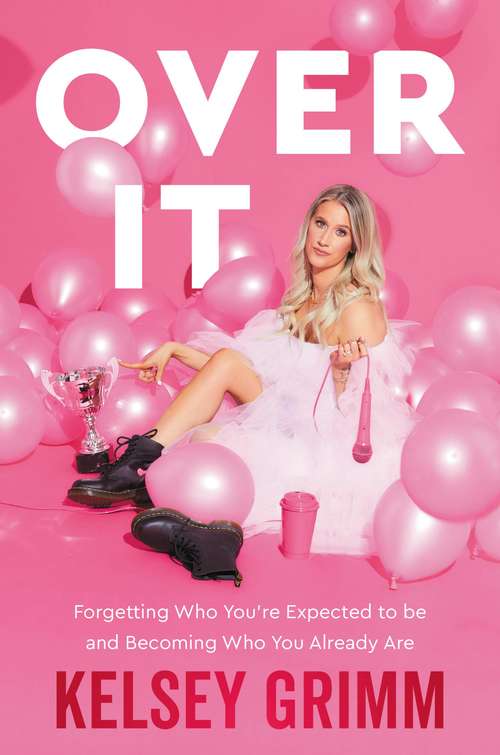 Book cover of Over It: Forgetting Who You're Expected to Be and Becoming Who You Already Are