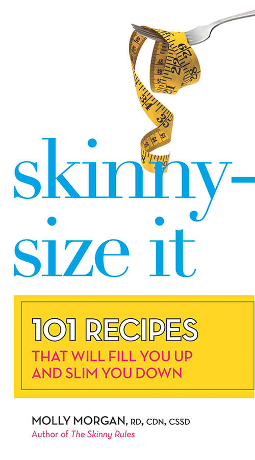 Book cover of Skinny-Size It: 101 Recipes That Will Fill You Up And Slim You Down (ePub First edition) (Harlequin Non-fiction Ser.)