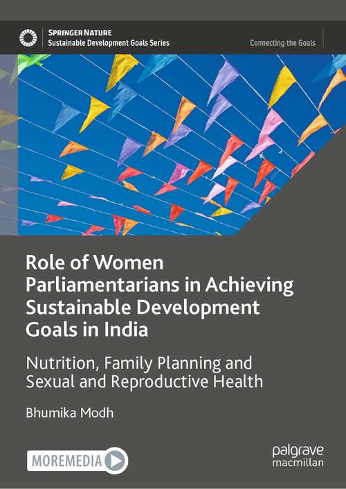 Book cover of Role of Women Parliamentarians in Achieving Sustainable Development Goals in India: Nutrition, Family Planning and Sexual and Reproductive Health (1st ed. 2023) (Sustainable Development Goals Series)