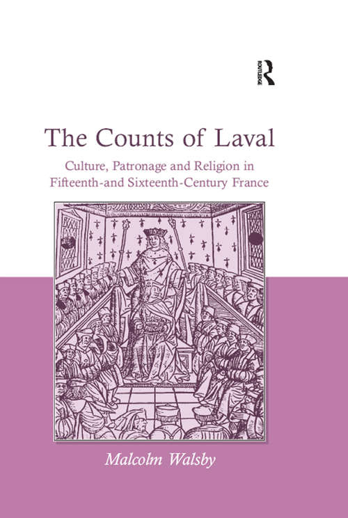 Book cover of The Counts of Laval: Culture, Patronage and Religion in Fifteenth- and Sixteenth-Century France
