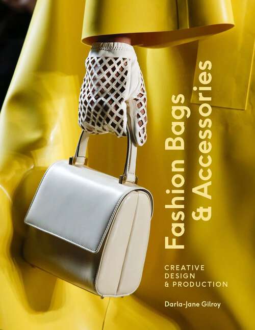 Book cover of Fashion Bags and Accessories: Creative Design and Production