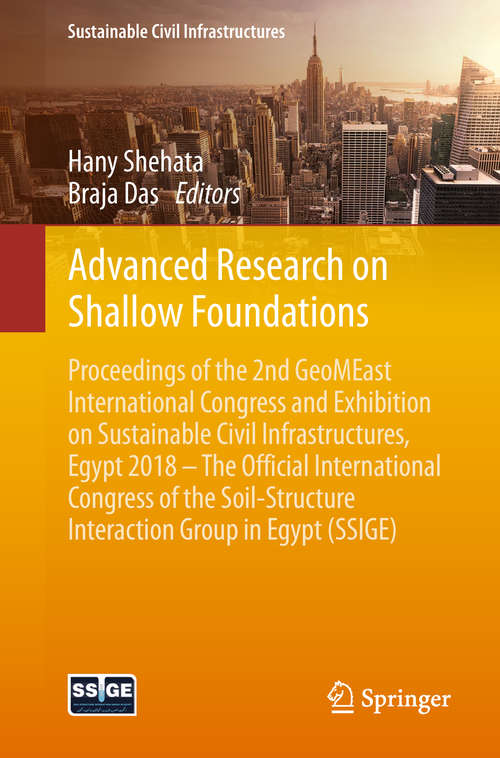 Book cover of Advanced Research on Shallow Foundations: Proceedings Of The 2nd Geomeast International Congress And Exhibition On Sustainable Civil Infrastructures, Egypt 2018 - The Official International Congress Of The Soil-structure Interaction Group In Egypt (ssige) (Sustainable Civil Infrastructures)