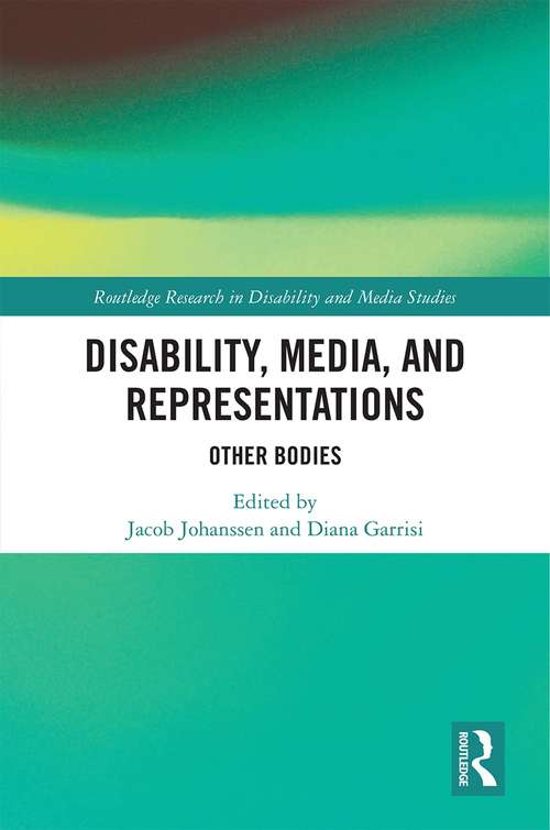 Book cover of Disability, Media, and Representations: Other Bodies (Routledge Research in Disability and Media Studies)