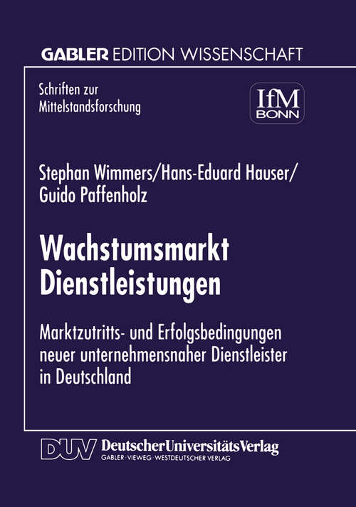 Book cover of Wachstumsmarkt Dienstleistungen: Marktzutritts- und Erfolgsbedingungen never unternehmensnaher Dienstleister in Deutschland (1999) (Schriften zur Mittelstandsforschung #82)