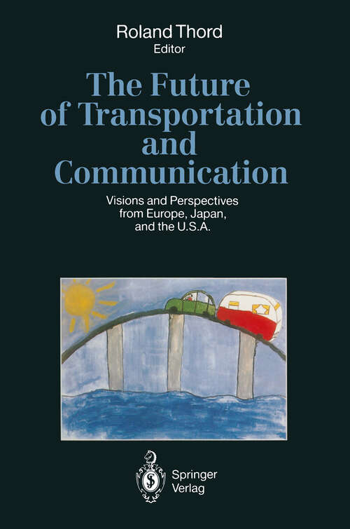 Book cover of The Future of Transportation and Communication: Visions and Perspectives from Europe, Japan, and the U.S.A. (1993)