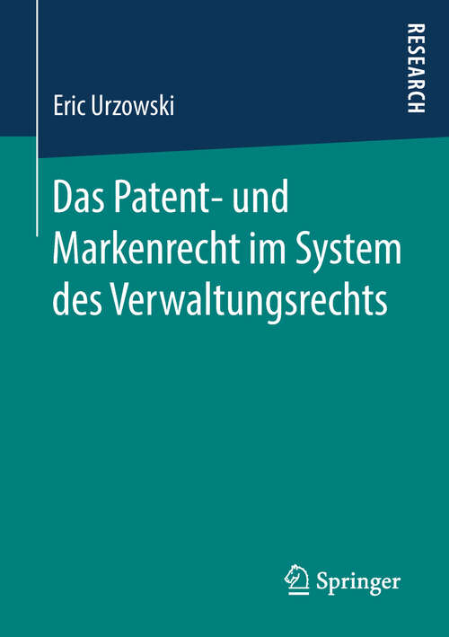 Book cover of Das Patent- und Markenrecht im System des Verwaltungsrechts