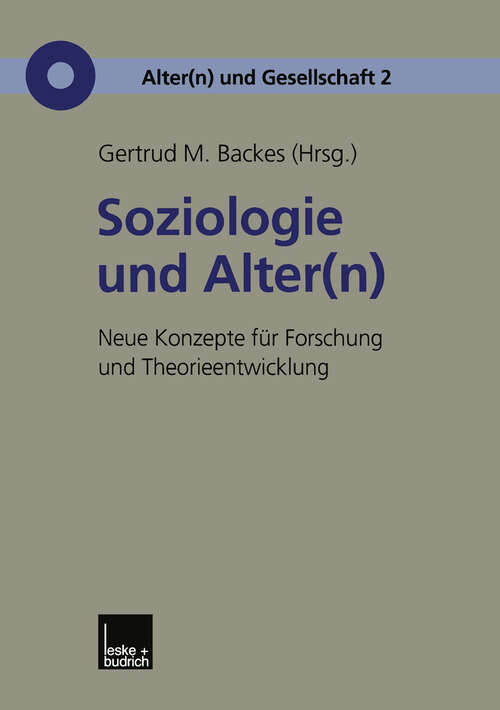 Book cover of Soziologie und Alter: Neue Konzepte für Forschung und Theorieentwicklung (2000) (Alter(n) und Gesellschaft #2)