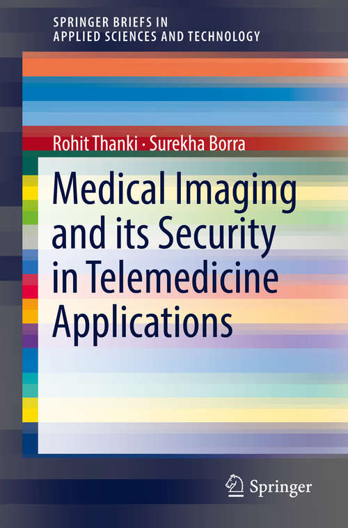 Book cover of Medical Imaging and its Security in Telemedicine Applications (SpringerBriefs in Applied Sciences and Technology)