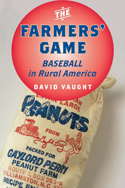 Book cover of The Farmers' Game: Baseball in Rural America