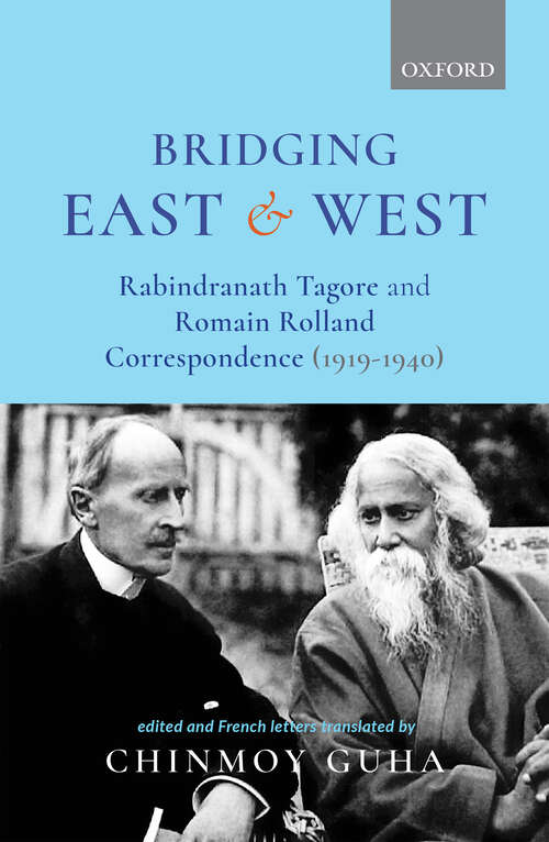 Book cover of Bridging East and West: Rabindranath Tagore and Romain Rolland Correspondence (1919–1940)