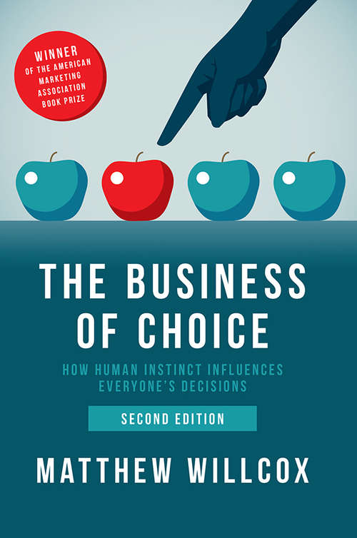Book cover of The Business of Choice: How Human Instinct Influences Everyone's Decisions (2)
