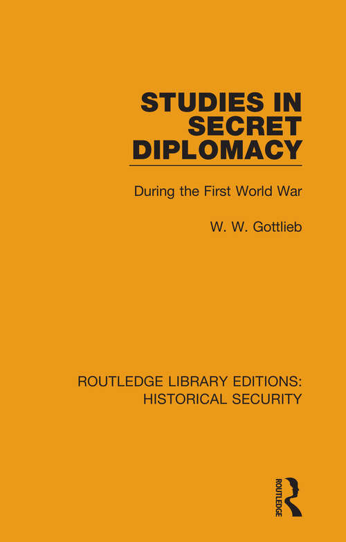 Book cover of Studies in Secret Diplomacy: During the First World War (Routledge Libary Editions: Historical Security)