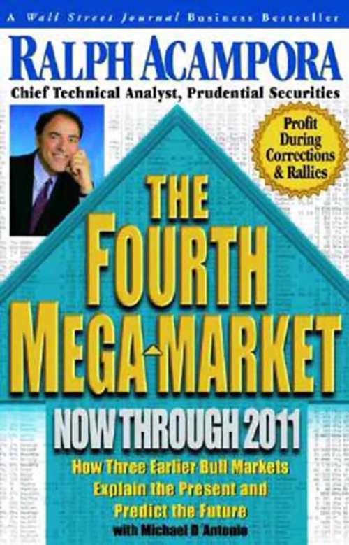 Book cover of The Fourth Mega-Market, Now Through 2011: How Three Earlier Bull Markets Explain the Present and Predict the Future