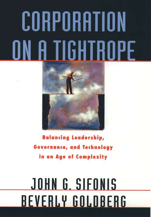 Book cover of Corporation On A Tightrope: Balancing Leadership, Governance, And Technology In An Age Of Complexity