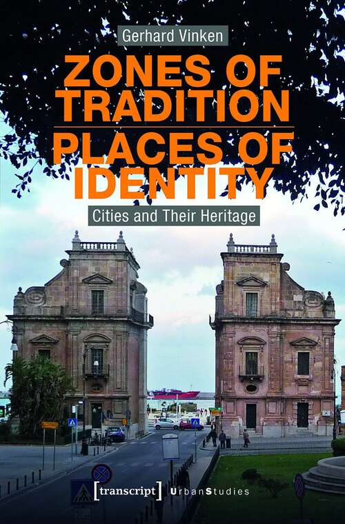 Book cover of Zones of Tradition - Places of Identity: Cities and Their Heritage (Urban Studies)