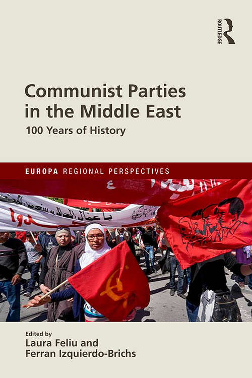 Book cover of Communist Parties in the Middle East: 100 Years of History (Europa Regional Perspectives)
