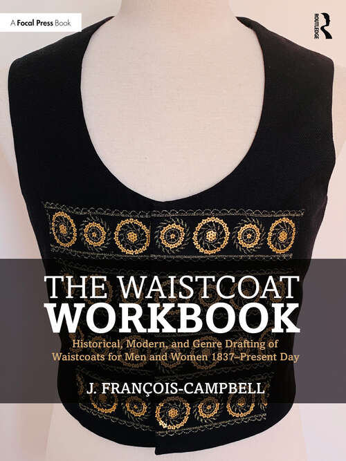 Book cover of The Waistcoat Workbook: Historical, Modern and Genre Drafting of Waistcoats for Men and Women 1837 – Present Day