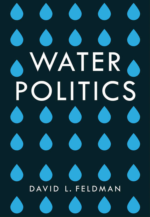 Book cover of Water Politics: Governing Our Most Precious Resource
