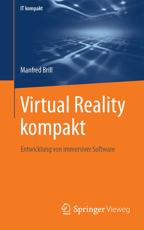 Book cover of Virtual Reality kompakt: Entwicklung von immersiver Software (1. Aufl. 2023) (IT kompakt)