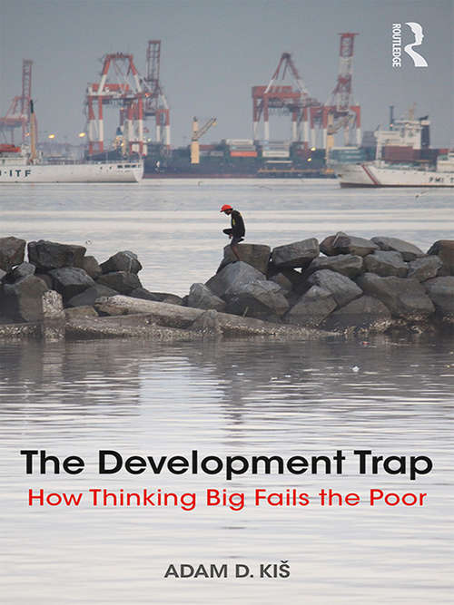 Book cover of The Development Trap: How Thinking Big Fails the Poor