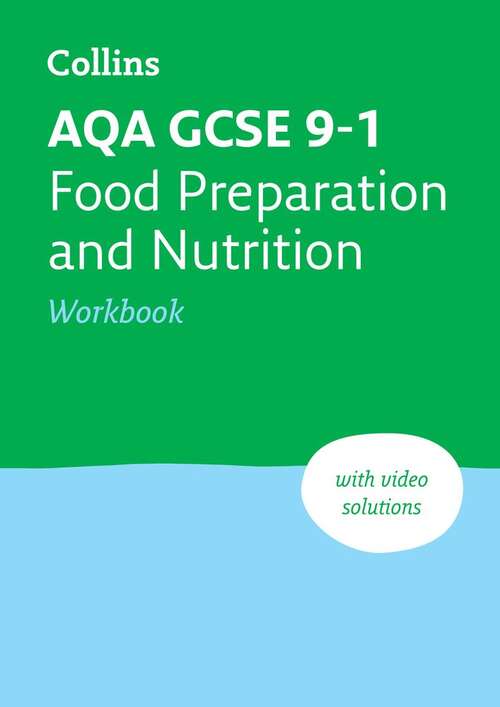 Book cover of Collins GCSE Grade 9-1 Revision — AQA GCSE 9-1 FOOD PREPARATION & NUTRITION WORKBOOK: Ideal for home learning, 2023 and 2024 exams [Second edition]: Ideal For Home Learning, 2023 And 2024 Exams (2)