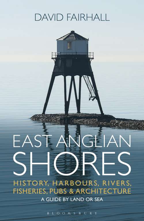 Book cover of East Anglian Shores: History, Harbours, Rivers, Fisheries, Pubs and Architecture