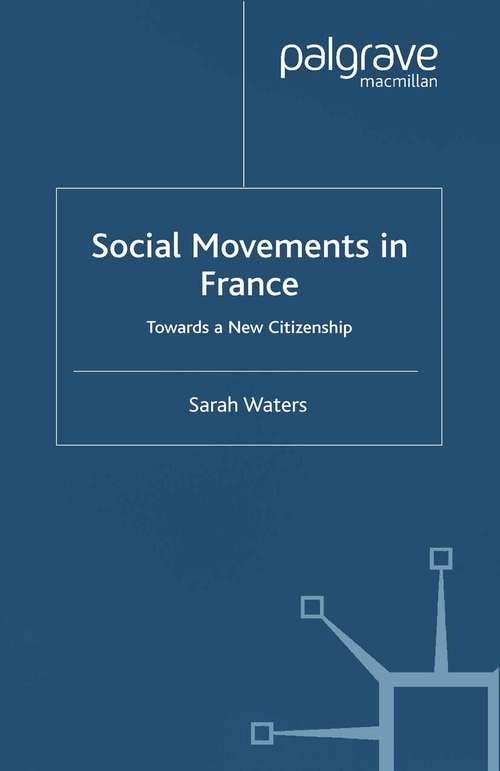 Book cover of Social Movements in France: Towards a New Citizenship (2003) (French Politics, Society and Culture)