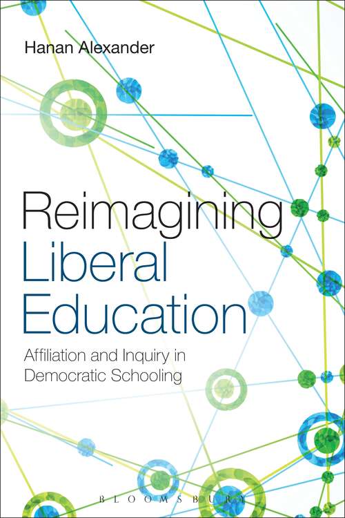 Book cover of Reimagining Liberal Education: Affiliation and Inquiry in Democratic Schooling