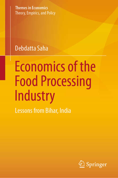 Book cover of Economics of the Food Processing Industry: Lessons from Bihar, India (1st ed. 2020) (Themes in Economics)