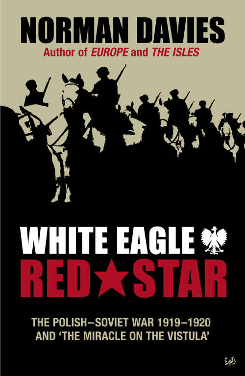 Book cover of White Eagle, Red Star: The Polish-Soviet War 1919-20
