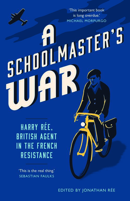 Book cover of A Schoolmaster's War: Harry Ree - A British Agent in the French Resistance