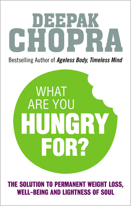 Book cover of What Are You Hungry For?: The Chopra Solution to Permanent Weight Loss, Well-Being and Lightness of Soul