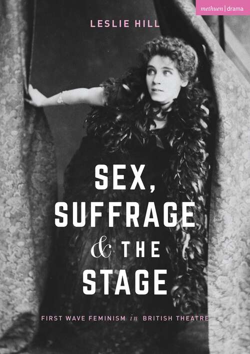 Book cover of Sex, Suffrage and the Stage (PDF): First Wave Feminism in British Theatre (1st ed. 2018)