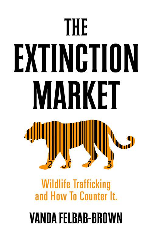 Book cover of The Extinction Market: Wildlife Trafficking and How to Counter It