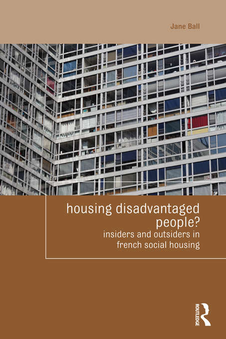 Book cover of Housing Disadvantaged People?: Insiders and Outsiders in French Social Housing (Housing and Society Series)