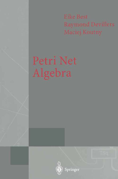 Book cover of Petri Net Algebra (2001) (Monographs in Theoretical Computer Science. An EATCS Series)