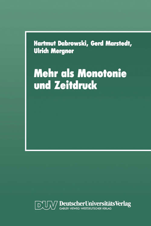 Book cover of Mehr als Monotonie und Zeitdruck: Soziale Konstitution und Verarbeitung von psychischen Belastungen im Betrieb (1989)