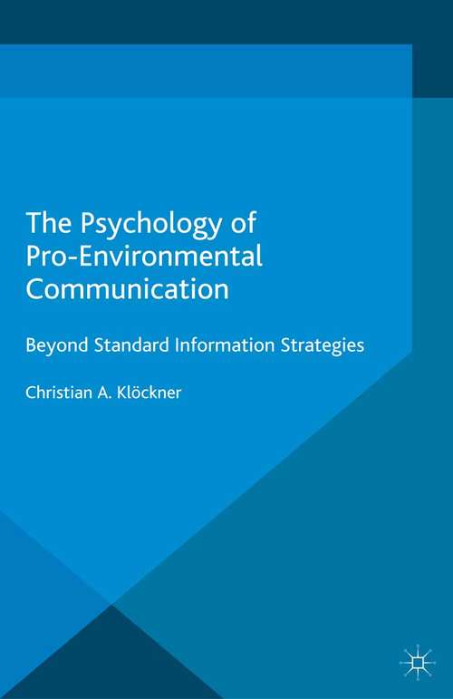 Book cover of The Psychology of Pro-Environmental Communication: Beyond Standard Information Strategies (2015)