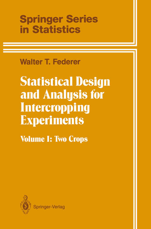 Book cover of Statistical Design and Analysis for Intercropping Experiments: Volume 1: Two Crops (1993) (Springer Series in Statistics)
