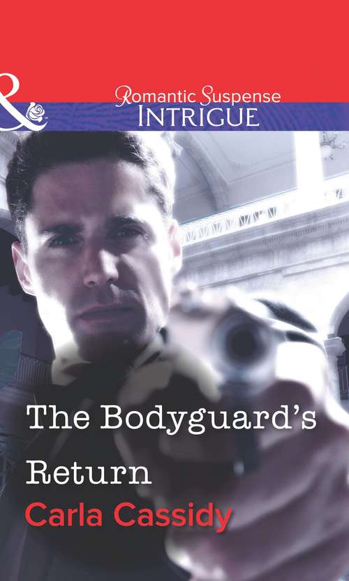 Book cover of The Bodyguard's Return (ePub First edition) (Mills And Boon Intrigue Ser. #4)