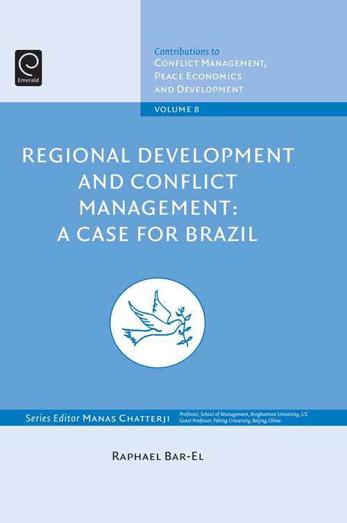 Book cover of Regional Development and Conflict Management: A Case for Brazil (Contributions to Conflict Management, Peace Economics and Development #8)